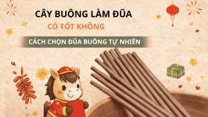 cây buông làm đũa có tốt không. cách chọn đũa buông tự nhiên