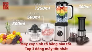 Máy xay sinh tố hãng nào tốt. Top 3 dòng máy tốt nhất