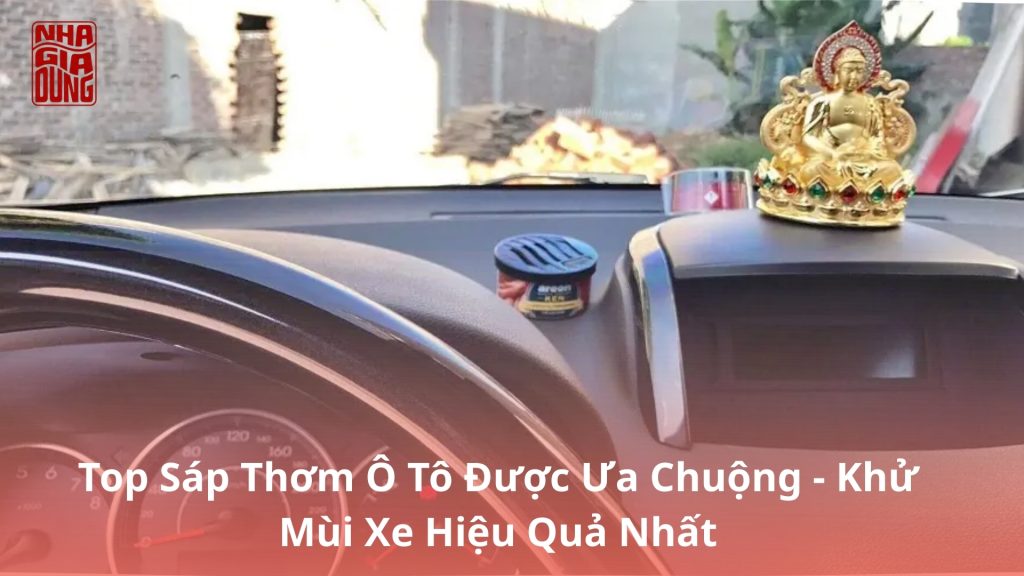 Top Sáp Thơm Ô Tô Được Ưa Chuộng - Khử Mùi Xe Hiệu Quả Nhất