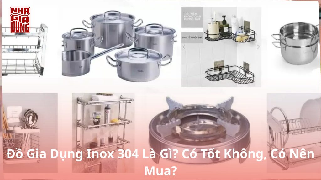 Đồ gia dụng inox 304