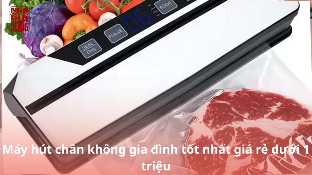 Máy hút chân không gia đình tốt nhất
