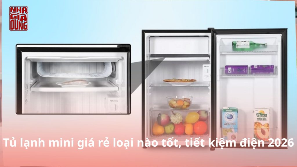 Tủ lạnh mini giá rẻ loại nào tốt